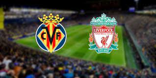 Villarreal-Liverpool Maçı Saat Kaçta Hangi Kanalda? Villareal Liverpool Maçı  İlk 11'ler