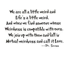 We are all a little weird and life is a little weird, and when we find someone whose weirdness is compatible with ours, we join up with them and fall in mutual this has to be by far one of my favourite dr. Dr Seuss Quote Vinyl Wall Stickers We Are All A Little Weird Good For Kids Education Bedroom Accessories Home Decoration Buy At The Price Of 4 00 In Aliexpress Com Imall Com