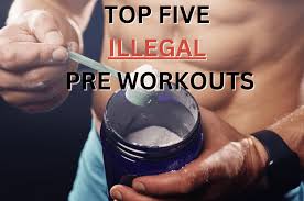 top 5 illegal pre workouts don t take 2