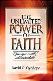 It tries to unfold the invaluable and immeasurable positive influence as exemplified by bishop oyedepo's late grandmother, mrs. The Unlimited Power Of Faith English Edition Ebook Oyedepo David Amazon De Kindle Store