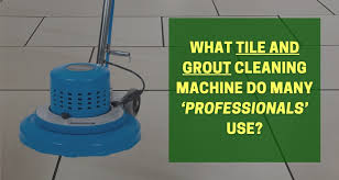 what tile and grout cleaning machine do