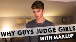 why guys judge s with makeup you