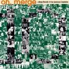 Oh, Merge: Merge Records 10 Year Anniversary Compilation