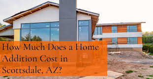 home addition cost in scottsdale az