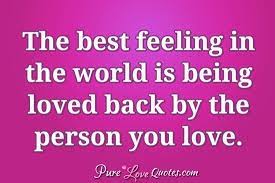 This is a magical recipe for good health. The Best Feeling In The World Is Being Loved Back By The Person You Love Purelovequotes