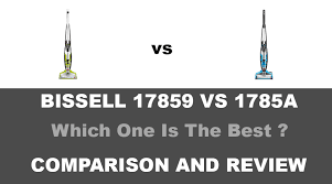 Bissell 17859 Vs 1785a Comparison Reviews For 2020