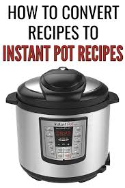 How To Convert Recipes Into Instant Pot Recipes Six