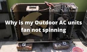 outdoor ac unit s fan not spinning
