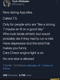 Ashy's dating application meme? by inkyfoxes. Dating App Called 7 5 Only For People Who Are Like A Strong 7 Maybe An 8 On A Good Day Who Look Kinda Athletic But Would Probably Die If They Had To