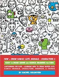 Drawing anime in 12 different anime style : How To Draw Kawaii Cute Animals Characters 2 Easy To Draw Anime And Manga Drawing For Kids Cartooning For Kids Learning How To Draw Super Cute Characters Doodles