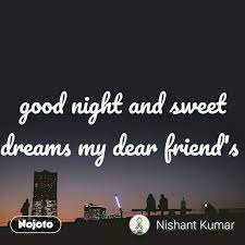 good night and sweet dreams my dear