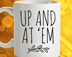 Up and at 'em Motivational Mug Inspiring Gift Hustle - Etsy