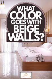 what color goes with beige walls