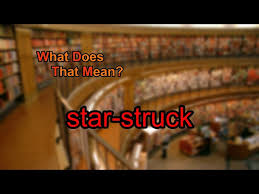 what does star struck mean you