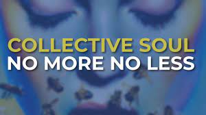 Collective Soul - No More No Less (Official Audio) - YouTube