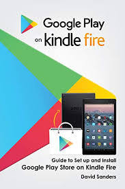 Is there a google chrome app for the fire tablet? Google Play On Kindle Fire Guide To Set Up And Install Google Play Store On Kindle Fire Sanders David Ebook Amazon Com