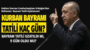 Cumhurbaşkanı Erdoğan'dan Kabine Sonrası Son Dakika Açıklaması: Kurban  Bayramı Tatili Uzatıldı Mı, 9 Gün Olacak