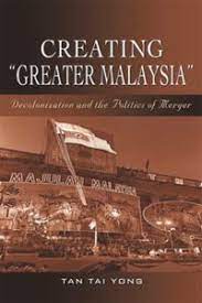 On 16th september 1963, prime minister of malaya tunku abdul rahman declared the formation of the federation of malaysia, joining malaya, singapore, sarawak and sabah. Creating Greater Malaysia