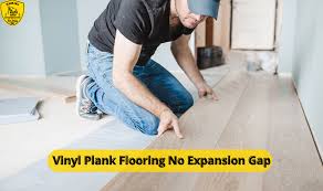vinyl plank flooring no expansion gap
