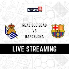 Real Sociedad vs Barcelona Live ...