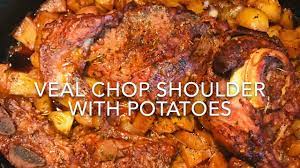 veal chop shoulder with potatoes if