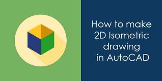how to make isometric drawing in autocad