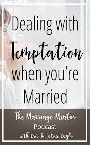 Dealing with Temptation When You're Married