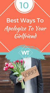 Don't hesitate to say sorry or forgive me to your girlfriend and get yourself out of this pain, you are feeling right now. 10 Best Ways To Apologize To Your Girlfriend