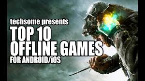 10 offline games for android ios 2016