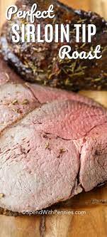 perfect sirloin tip roast spend with