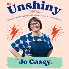 The Unshiny Podcast with Jo Casey