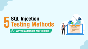 5 sql injection testing methods and why
