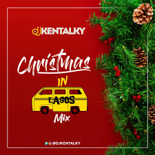 Mixtape Dj Kentalky Christmas In Lagos Mix Mp3 Download
