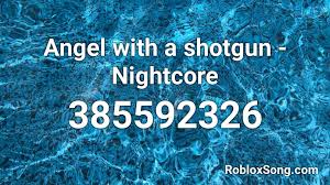 If 1st code not working then you can try 2nd code. Angel With A Shotgun Roblox Id
