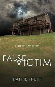 A trip through one man's descent into insanity as he attempts to come to grips with the gorgeous ghost who has invaded his. False Victim Based On A True Story By Kathie Truitt