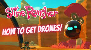 slime rancher how to get drones