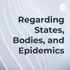 Regarding States, Bodies, and Epidemics
