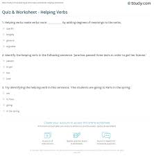 In this lesson, you'll learn to identify and use common helping verbs, which join with main verbs to create verb phrases. Quiz Worksheet Helping Verbs Study Com