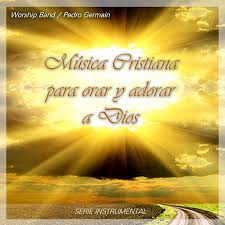 Musica Cristiana Para Orar Y Adorar A Dios The Worship