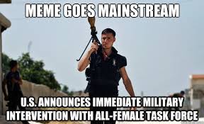 meme goes mainstream u.s. announces immediate military ... via Relatably.com