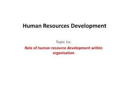 HUMAN RESOURCE DEVELOPMENT IN LEARNING ORGANIZATION