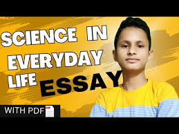 essay on science in everyday life essay