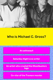 If you know, you know. Who Is Michael C Gross Trivia Questions Quizzclub