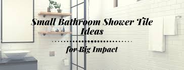 Small Bathroom Shower Tile Ideas 2023