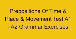 movement test a1 a2 grammar exercises