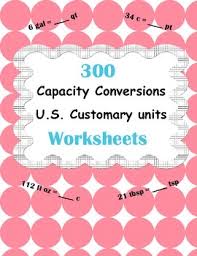 Capacity Conversions Worksheets U S Customary Units