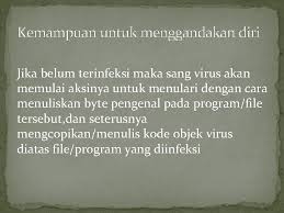 Program yg mengandakan diri sendri adalah : Virus 20 September 2011 Virus A Program That