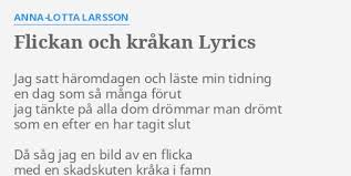 Flickan och kråkan) is a song composed by mikael wiehe, originally published on his album kråksånger in 1981. Flickan Och Krakan Lyrics By Anna Lotta Larsson Jag Satt Haromdagen Och