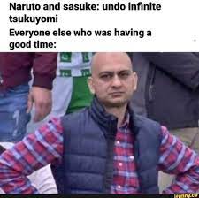 Naruto and sasuke: undo infinite tsukuyomi Everyone else who was having a  good time: - )