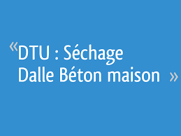 DTU : Séchage Dalle Béton maison - 21 messages